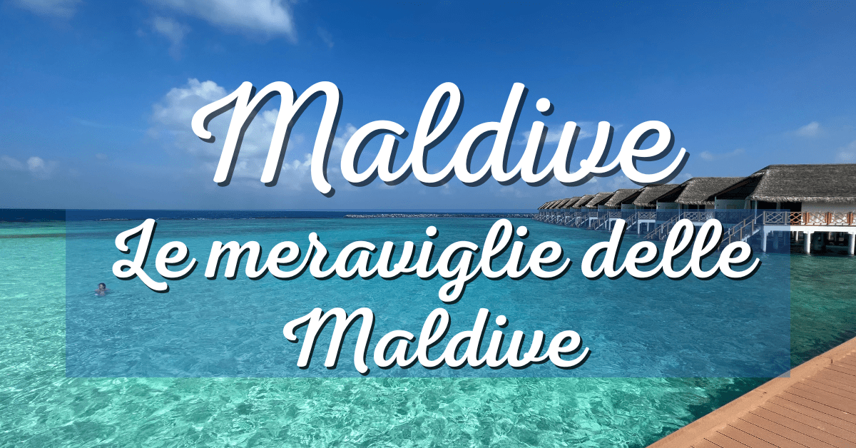 Le meraviglie delle Maldive