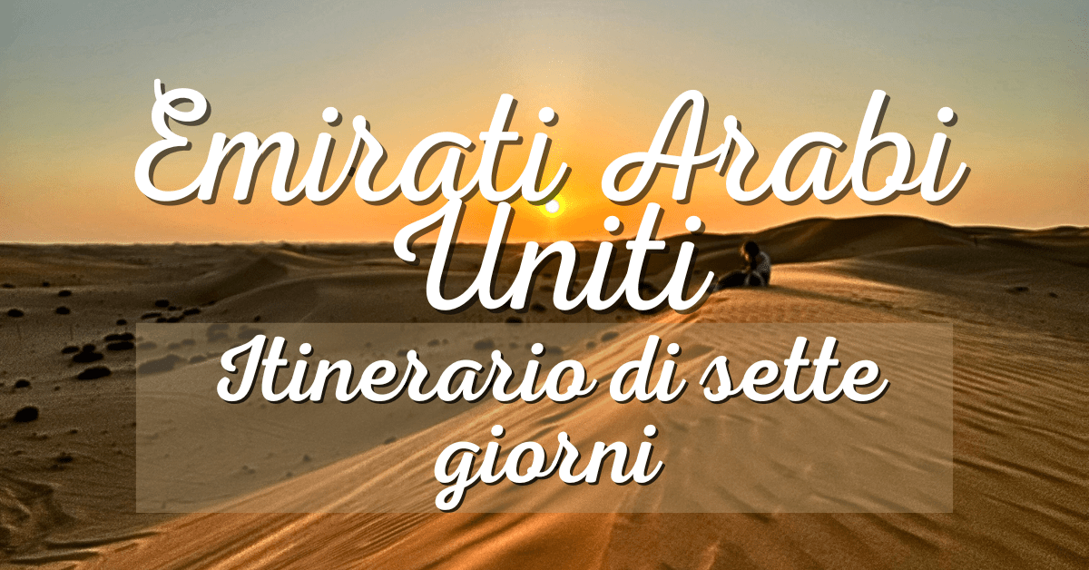 Itinerario di sette giorni negli emirati arabi uniti