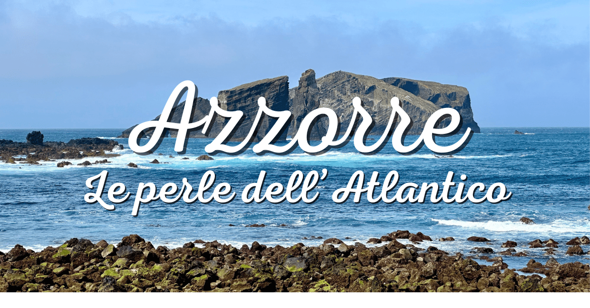 Azzorre, le perle dell'atlantico